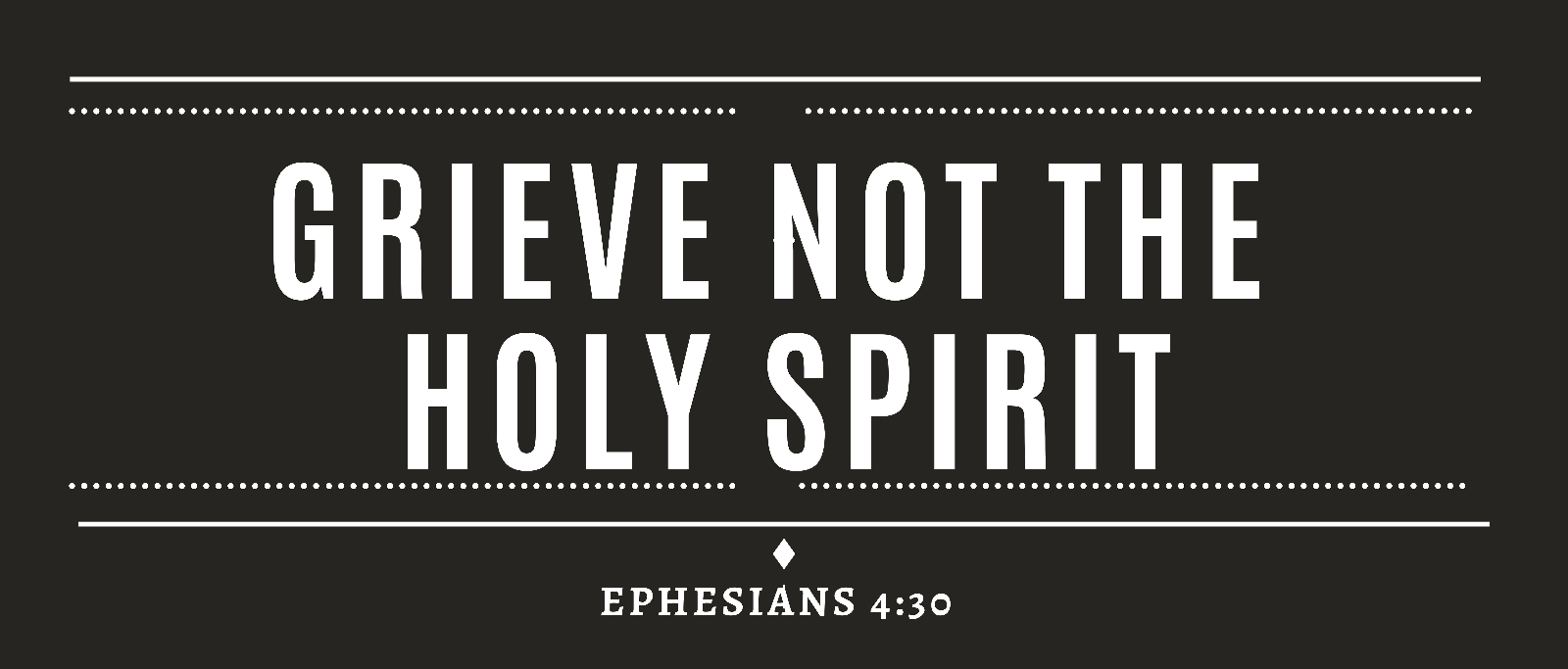 Grieve Not the Holy Spirit