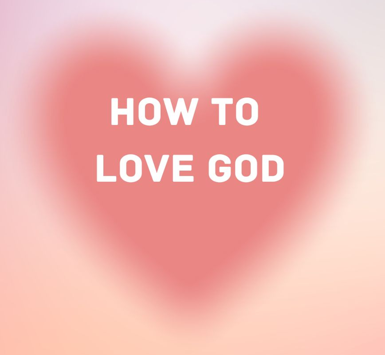 How to Love God