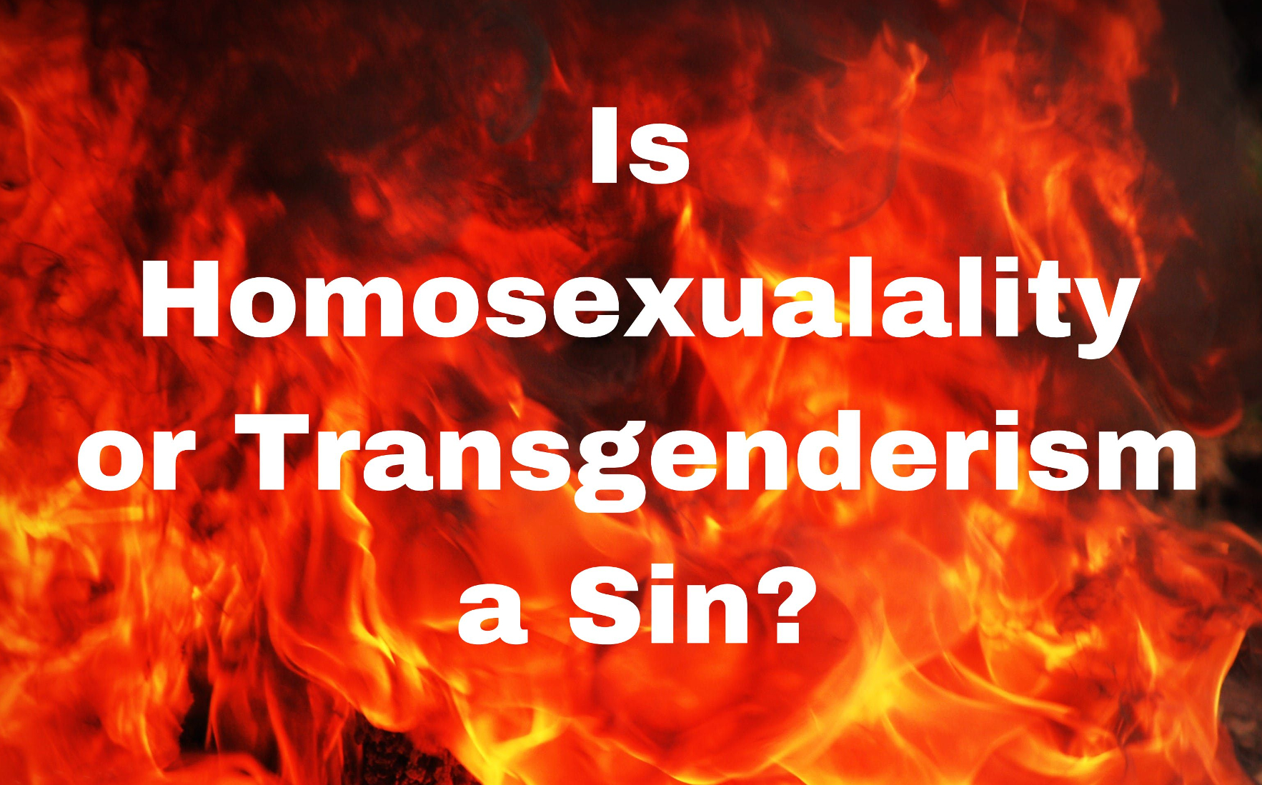 Is Homosexuality or Transgenderism a Sin